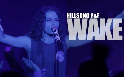 Video+Lyrics: Wake – Hillsong United, Young & Free