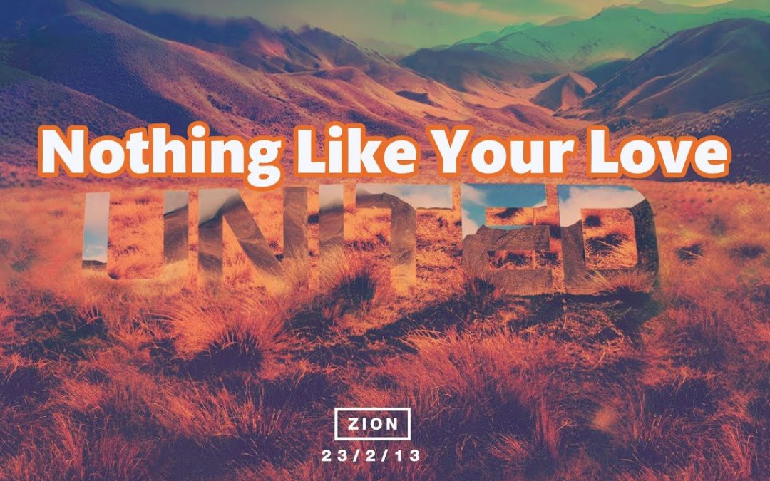 Video+Lyrics: Nothing Like Your Love – Hillsong United