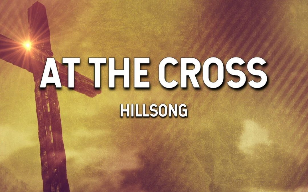 Video+Lyrics: At The Cross – Hillsong United