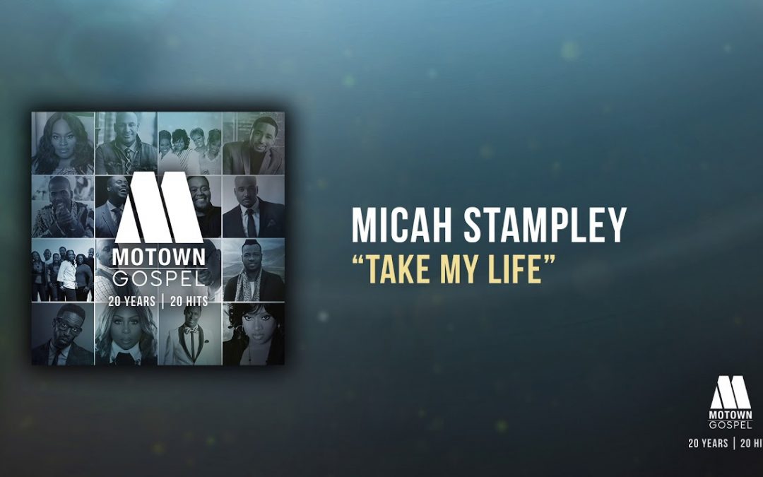 Video+Lyrics: Take My Life – Micah Stampley