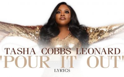 Video+Lyrics: Pour It Out – Tasha Cobbs