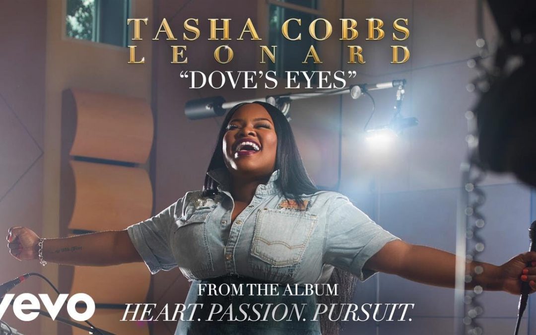 Video+Lyrics: Dove’s Eyes – Tasha Cobbs