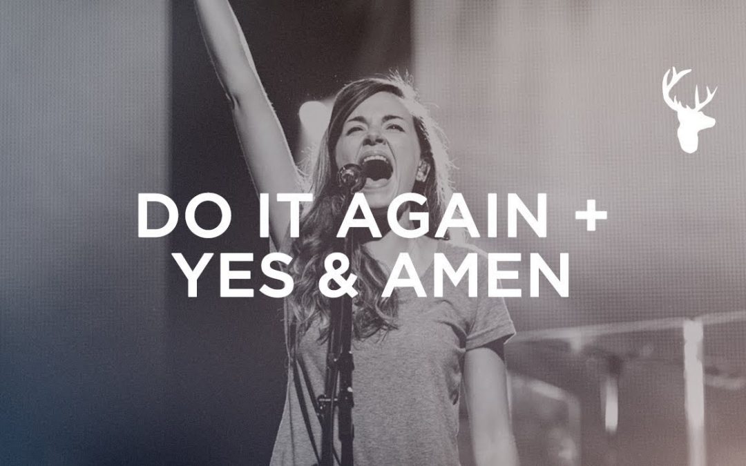 Video+Lyrics: Do It Again + Yes & Amen – Bethel Music ft Kristene Dimarco