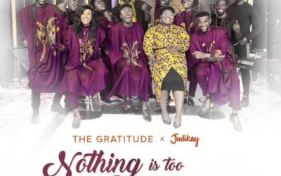 Video+Lyrics: Nothing Is Too Hard For You – The Gratitude & Judikay