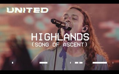 Video+Lyrics: Highlands (Song Of Ascent) – Hillsongs United