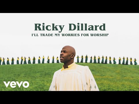 Video+Lyrics: I’ll Trade My Worries For Worship -Ricky Dillard