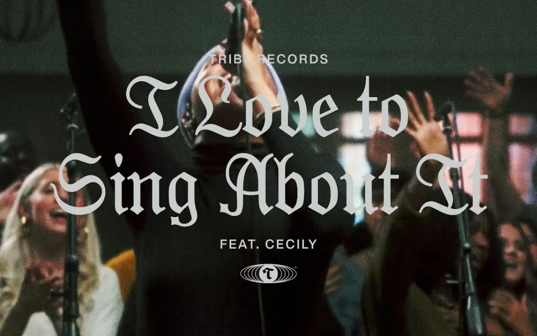 Video+Lyrics: I Love To Sing About It – Maverick City ft Cecily