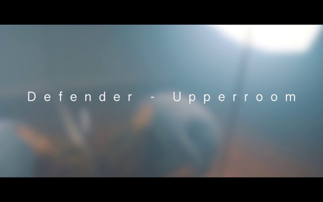 Video+Lyrics: Defender – UPPERROOM