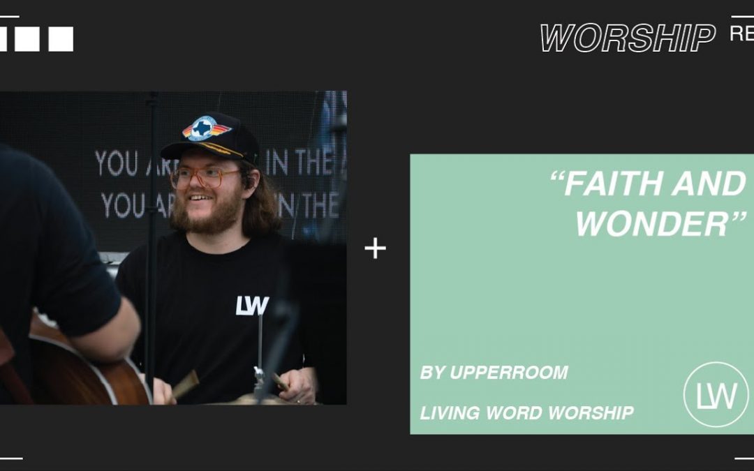 Video+Lyrics: Faith And Wonder – UPPERROOM