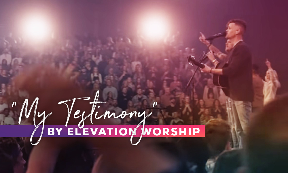 Video+Lyrics: My Testimony – Elevation Worship