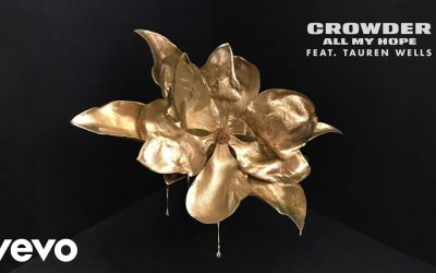Video+Lyrics: All My Hope – David Crowder ft Tauren Wells