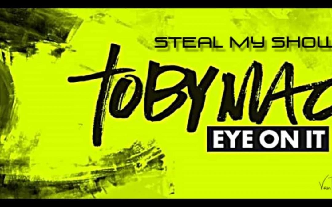 Video+Lyrics: Steal My Show – TobyMac