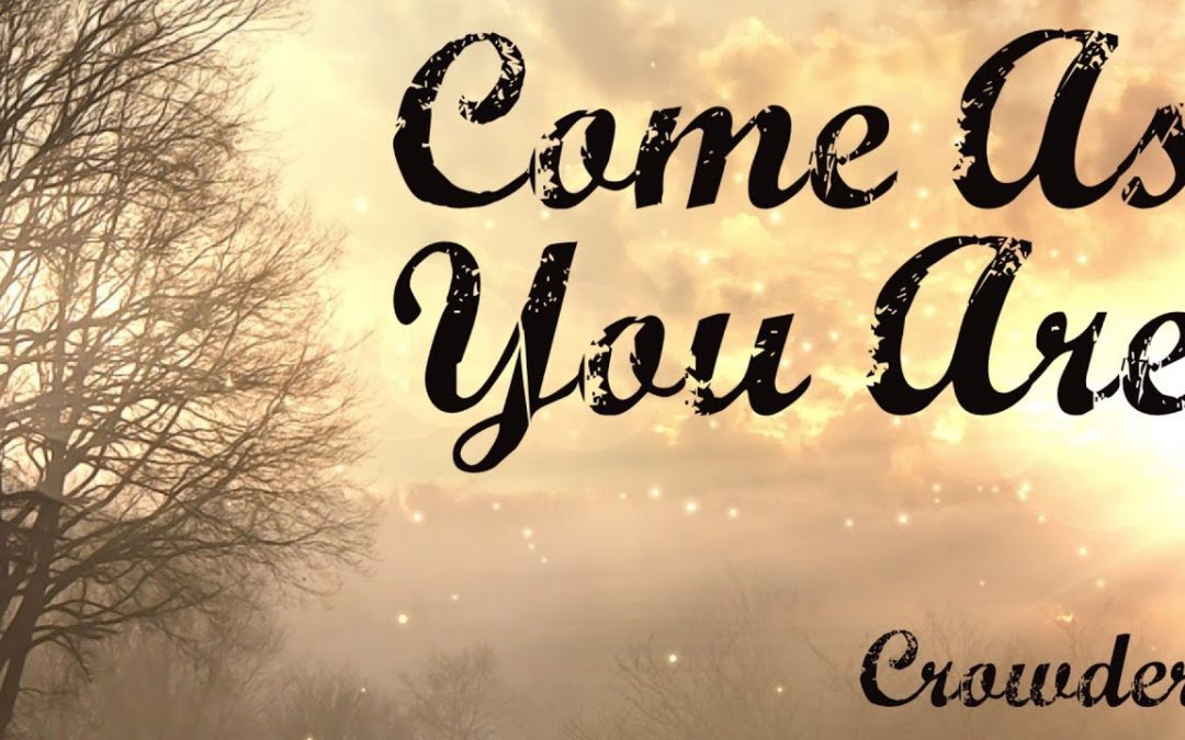 Video+Lyrics: Come As You Are –  David Crowder