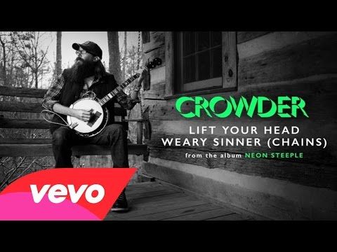 Video+Lyrics: Lift Your Head Weary Sinner (Chains) – David Crowder ft Tedashii