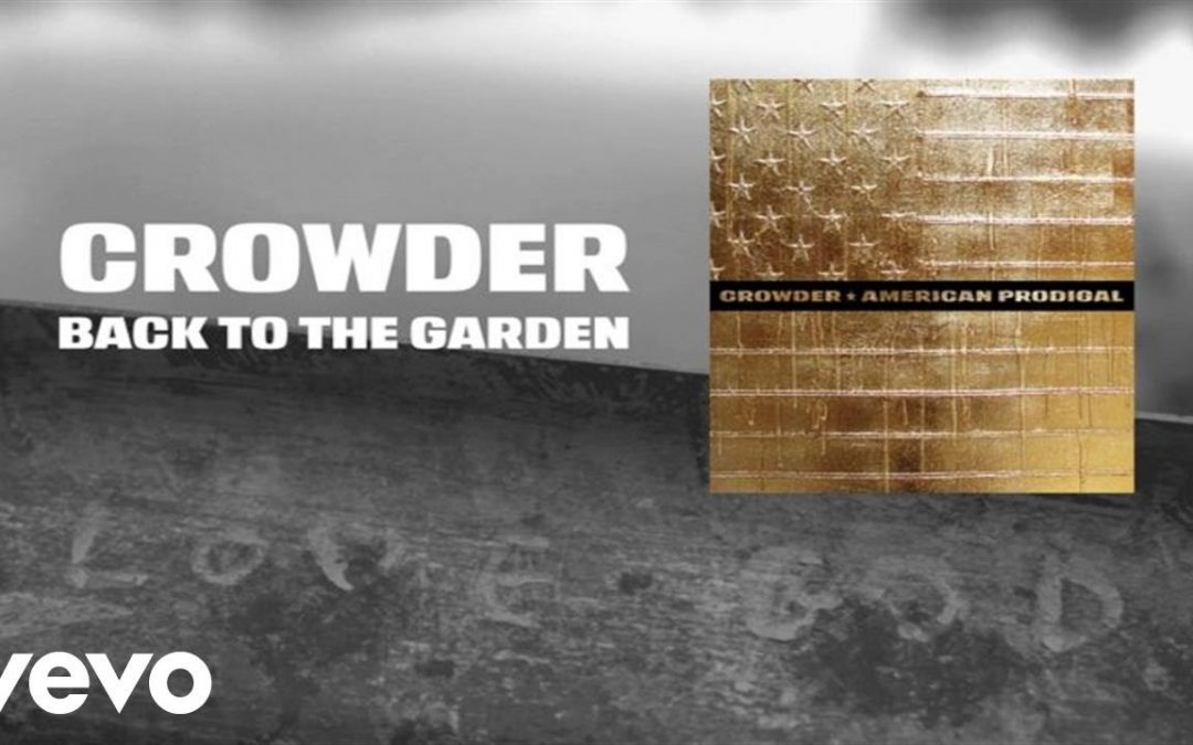 Video+Lyrics: Back To The Garden – David Crowder
