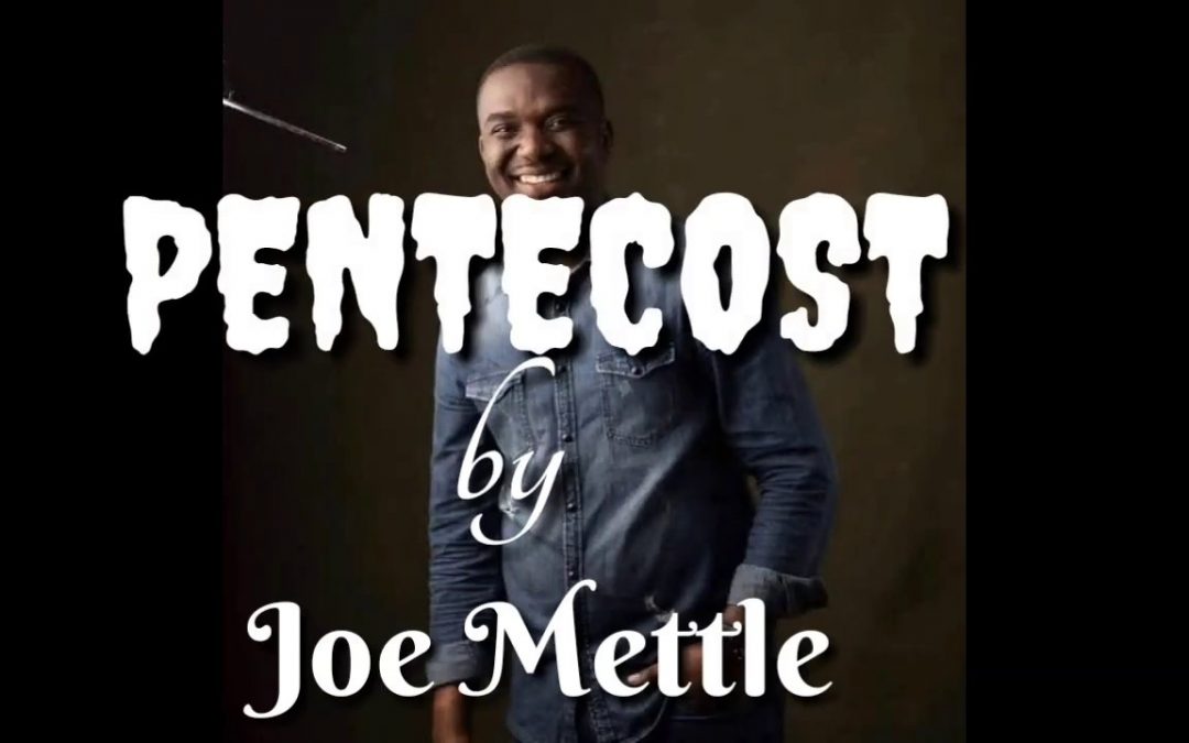 Video+Lyrics: Pentecost – Joe Mettle