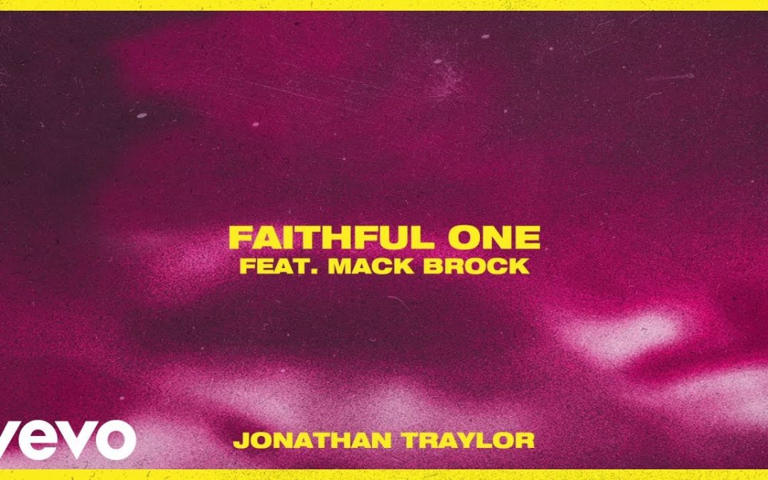 Video+Lyrics: Faithful One – Jonathan Traylor ft Mack Brock