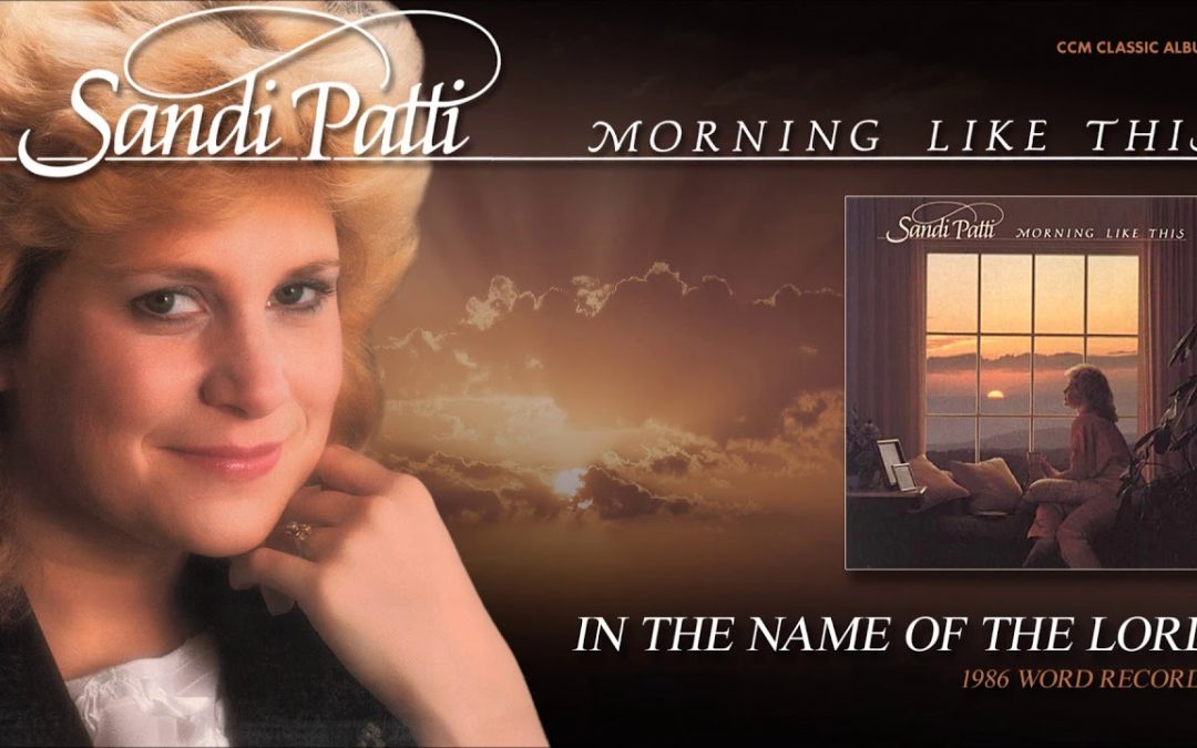 Video+Lyrics: In The Name Of The Lord – Sandi Patty