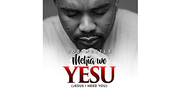 Video+Lyrics: Mehia Wo Yesu (Jesus I Need You) – Joe Mettle