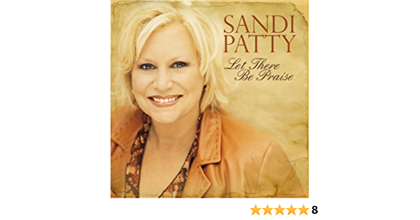 Video+Lyrics: Let There Be Praise – Sandi Patty