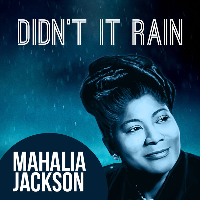 Video+Lyrics: Didn’t It Rain – Mahalia Jackson