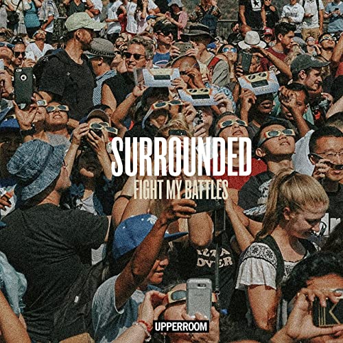 Video+Lyrics: Surrounded (Fight My Battles) – UPPERROOM