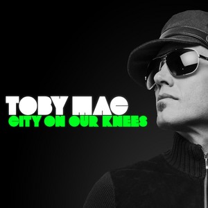 Video+Lyrics: City On Our Knees – TobyMac