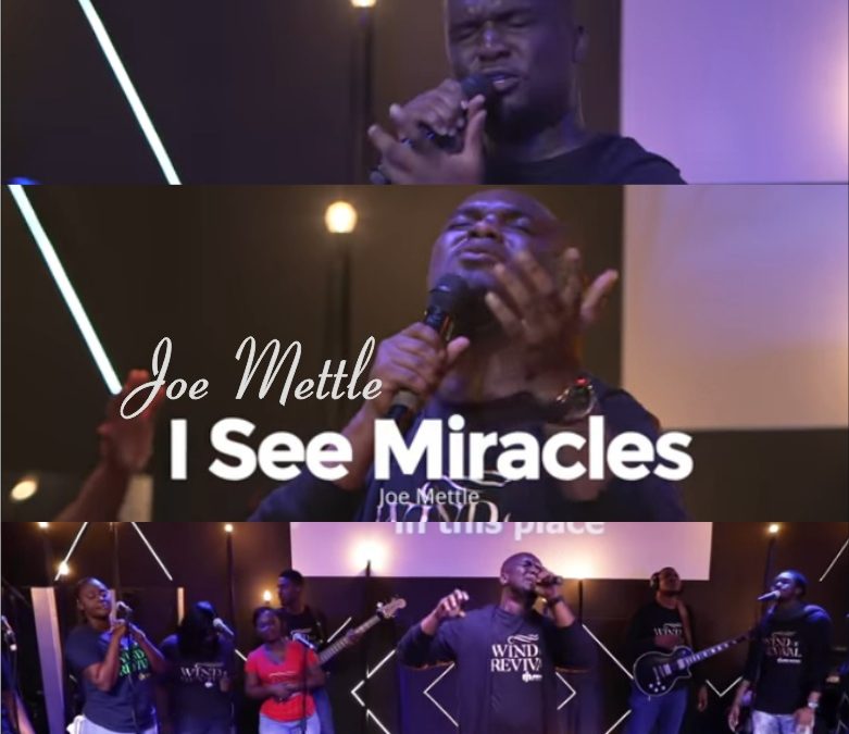 Video+Lyrics: I See Miracles – Joe Mettle