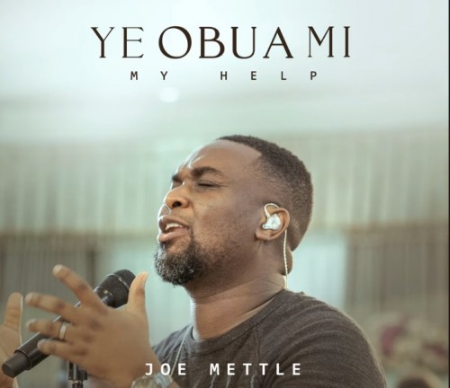 Video+Lyrics: Ye Obua Mi – Joe Mettle