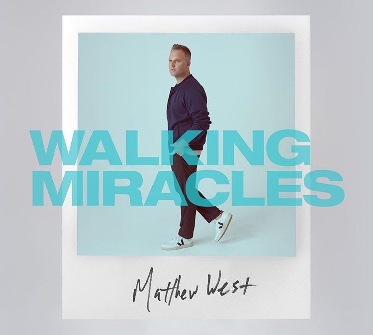 Video+Lyrics: Walking Miracles – Matthew West