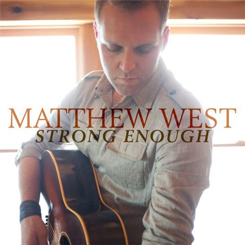 Video+Lyrics: Strong Enough – Matthew West