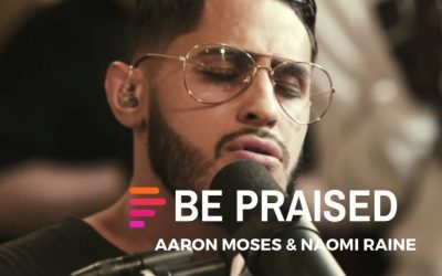 Video+Lyrics: Be Praised – Maverick City ft Aaron Moses & Naomi Raine
