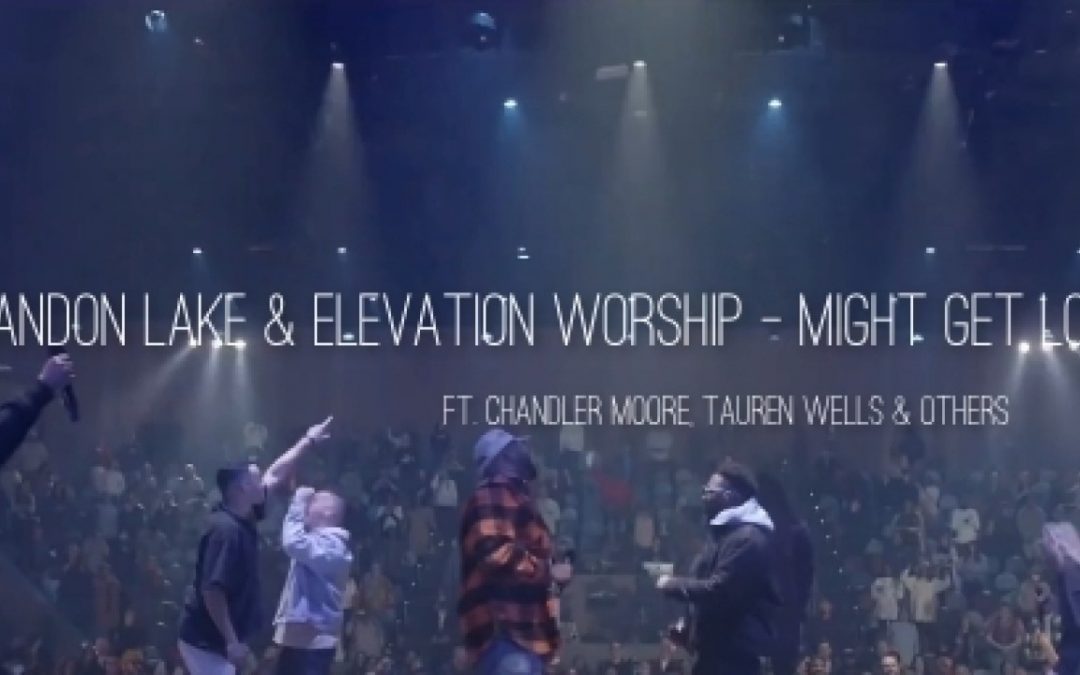Video+Lyrics: Mighty Get Loud – Elevation Worship