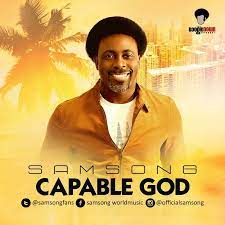 Video+Lyrics: Capable God – Samsong