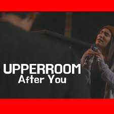 Video+Lyrics: After You – UPPERROOM