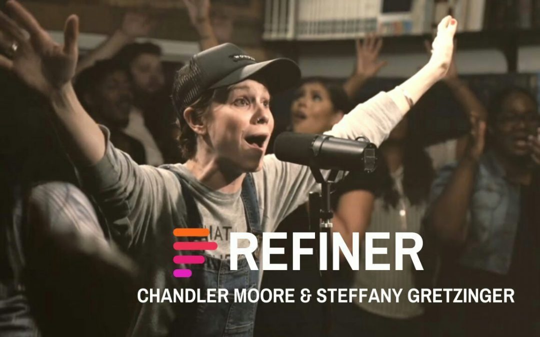 Video+Lyrics: Refiner – Maverick City ft Chandler Moore & Steffany Gretzinger