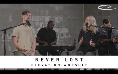 Video+Lyrics: Never Lost – Elevation Worship ft Tauren Wells