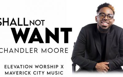 Video+Lyrics: Shall Not Want – Elevation Worship & Maverick City ft Chandler Moore