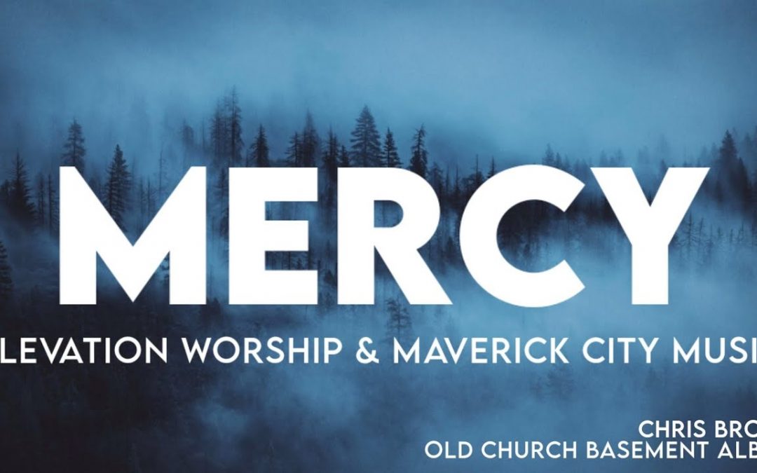 Video+Lyrics: Mercy – Elevation Worship & Maverick City ft Chris Brown