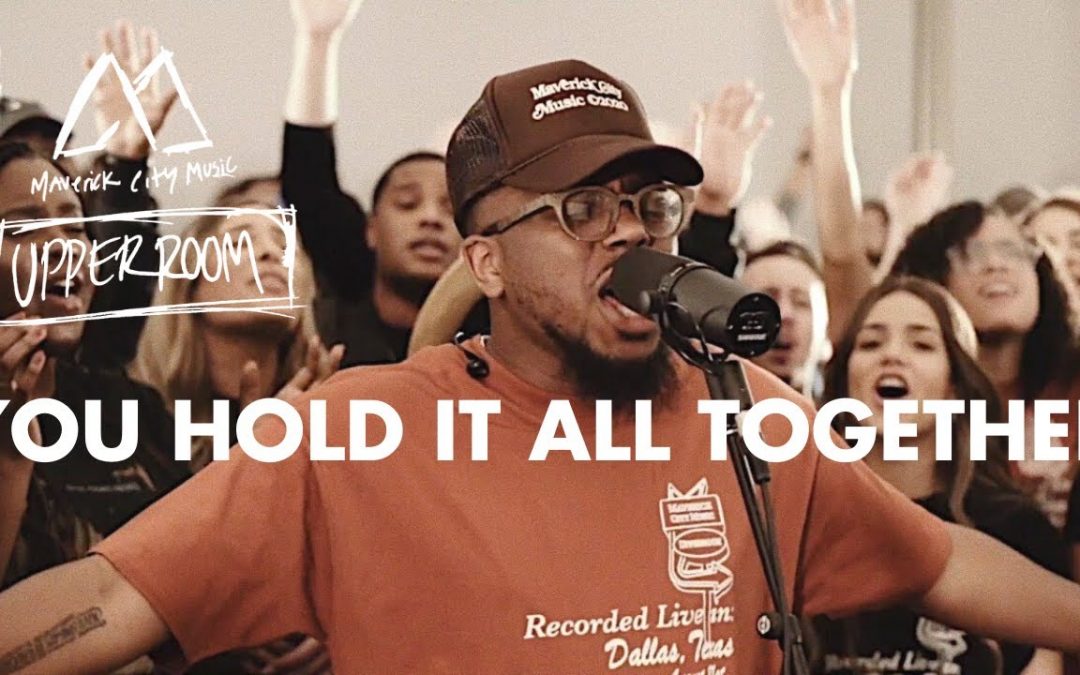 Video+Lyrics: You Hold It All Together – Maverick City & UPPERROOM ft  Elyssa Smith, Chandler Moore