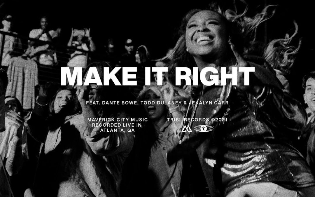 Video+Lyrics: Make It Right – Maverick City ft Dante Bowe, Jekalyn Carr, Todd Dulaney