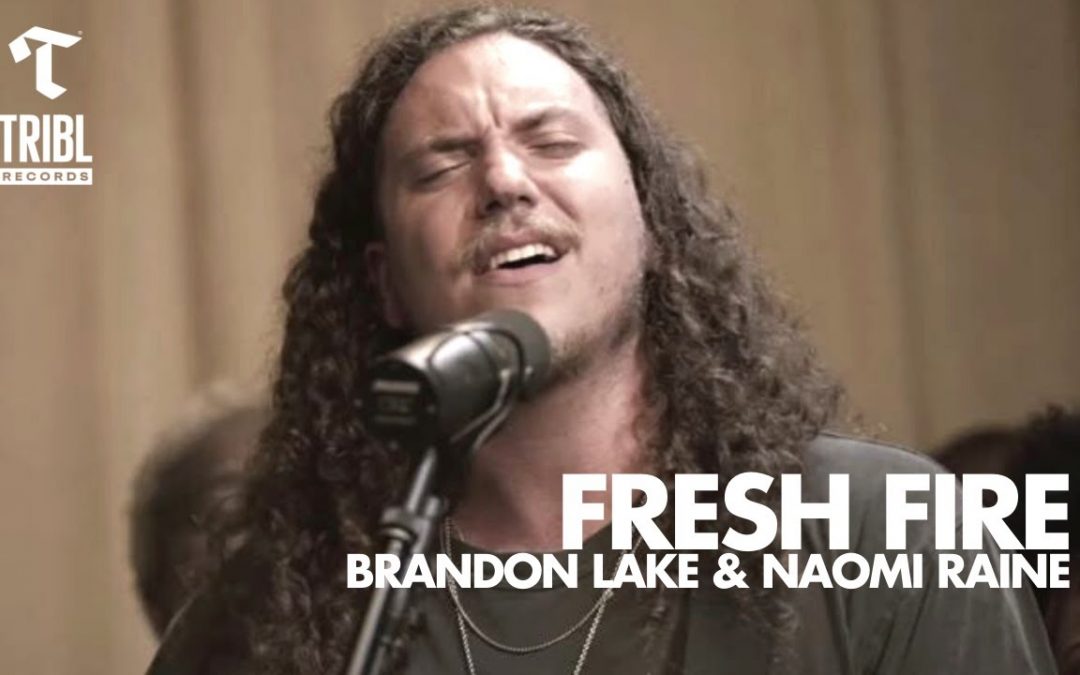 Video+Lyrics: Fresh Fire – Maverick City ft Brandon Lake & Naomi Raine