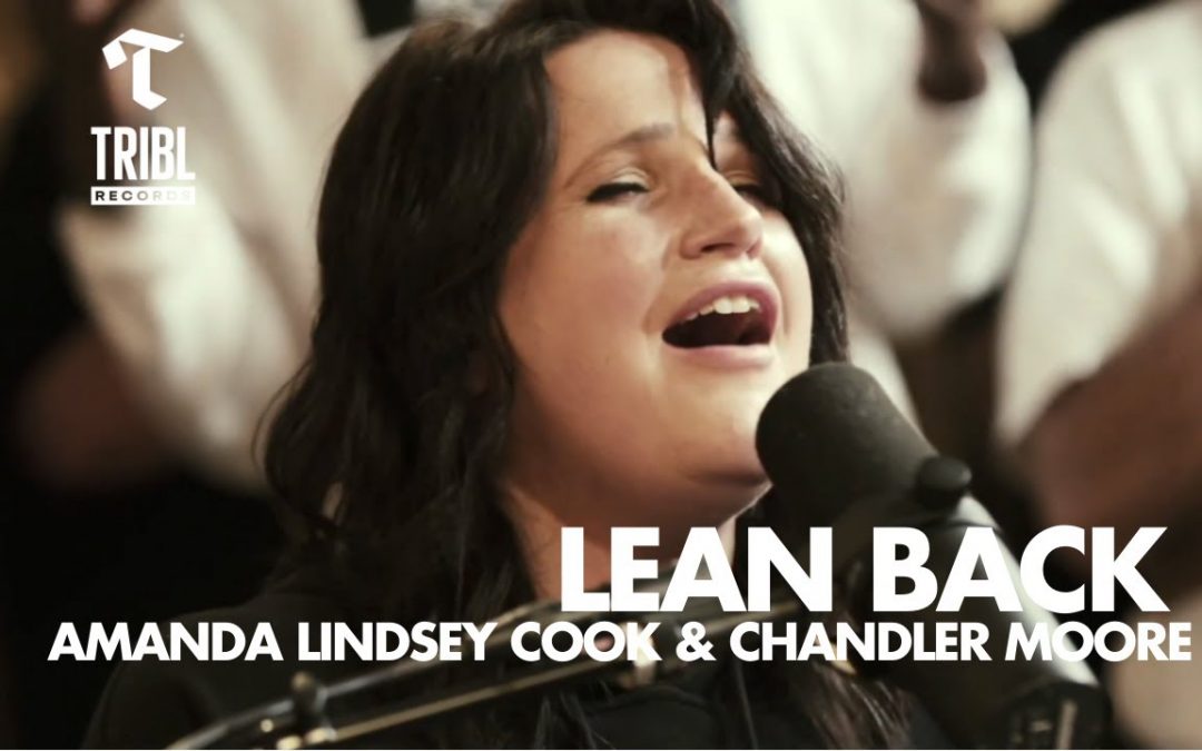 Video+Lyrics: Lean Back – Maverick City ft Amanda Lindsay Cook & Chandler Moore