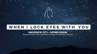 Video+Lyrics: When I Lock Eyes With You – UPPERROOM, Maverick City ft Elyssa Smith, Brandon Lake