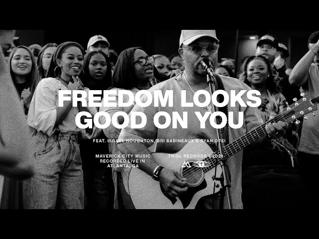 Video+Lyrics: Freedom Looks Good On You – Maverick City ft  RYAN OFEI, Bri Babineaux & Israel Houghton