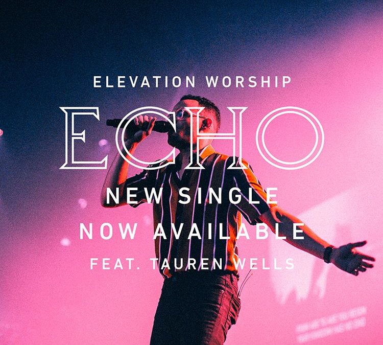 Video+Lyrics: Echo – Elevation Worship ft Tauren Wells
