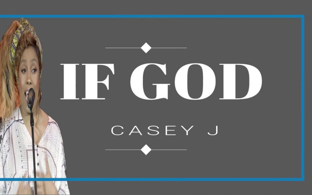 Video+Lyrics: If God/ Nothing But The Blood – Casey J