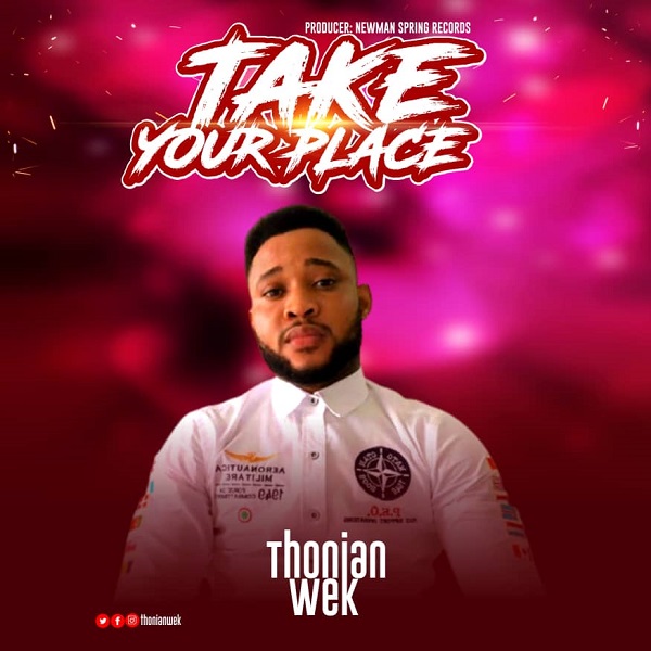 Lyrics: Take Your Place By Thonian Wek