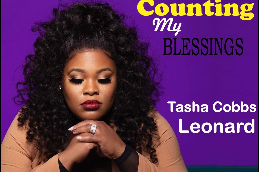 LYRICS: By Tasha Cobbs Leonard – Counting My Blessings.