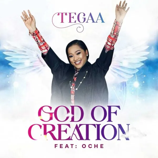 God Of Creation – Tegaa Ft. Oche By Ayodele Smart- March 24, 2024